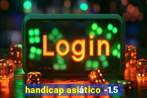 handicap asiático -1.5