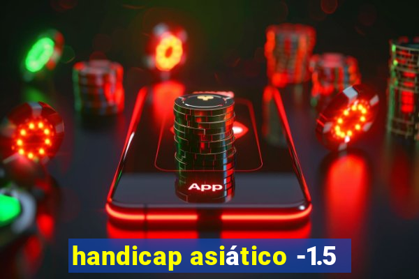 handicap asiático -1.5