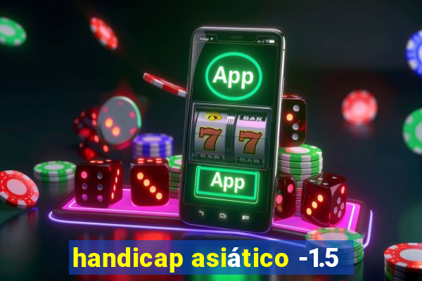 handicap asiático -1.5