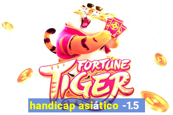 handicap asiático -1.5