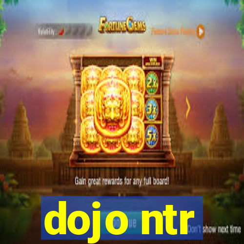 dojo ntr