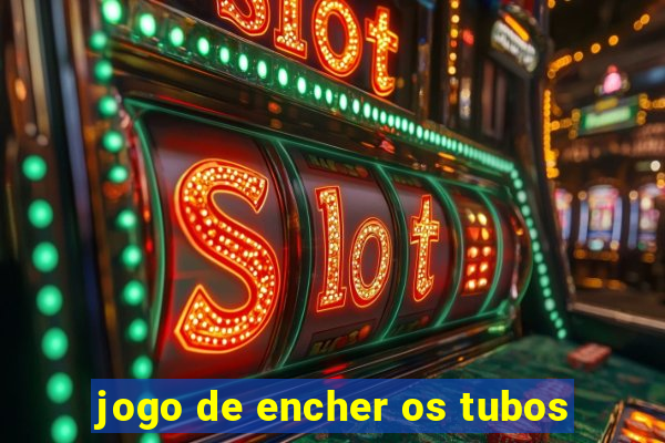 jogo de encher os tubos