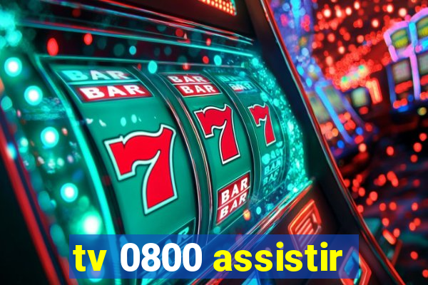 tv 0800 assistir