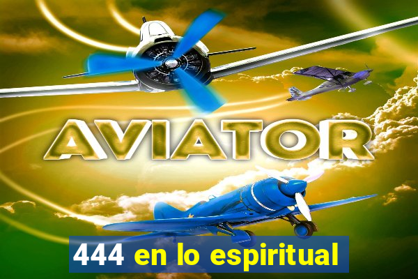 444 en lo espiritual