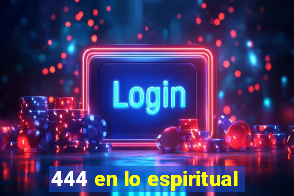 444 en lo espiritual