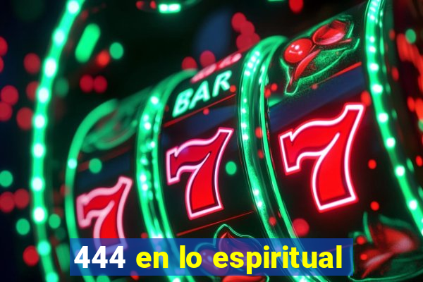 444 en lo espiritual