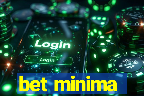 bet minima