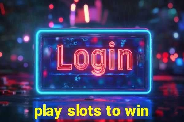 play slots to win