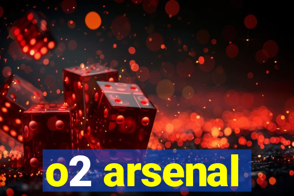 o2 arsenal