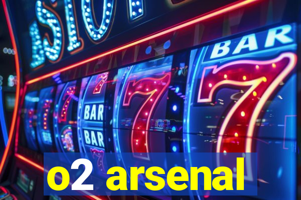 o2 arsenal