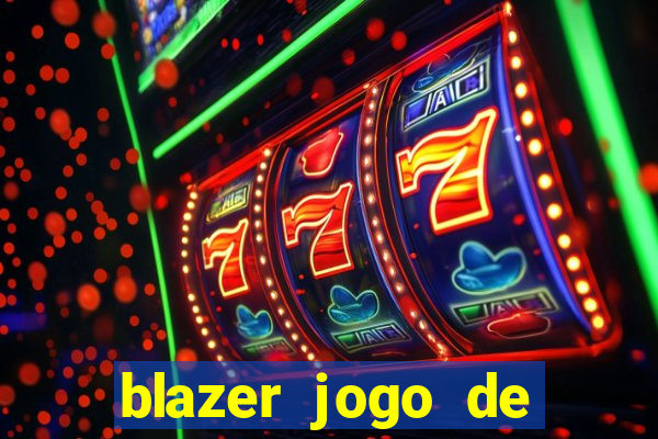 blazer jogo de ganhar dinheiro