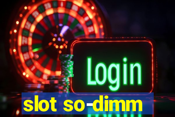 slot so-dimm