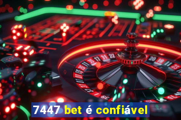 7447 bet é confiável