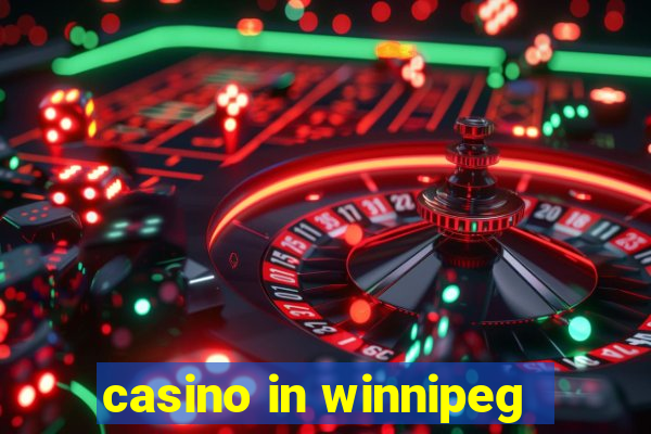 casino in winnipeg