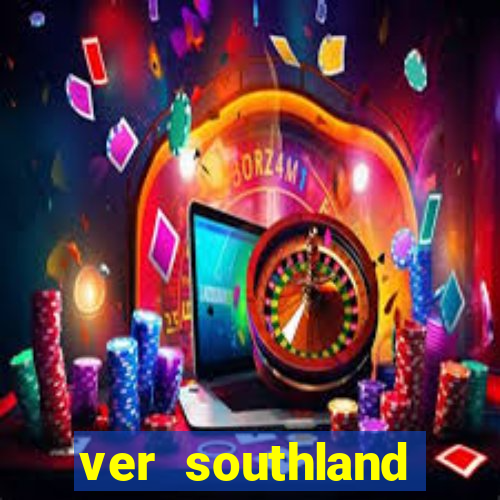 ver southland online gratis