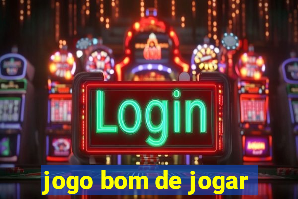 jogo bom de jogar