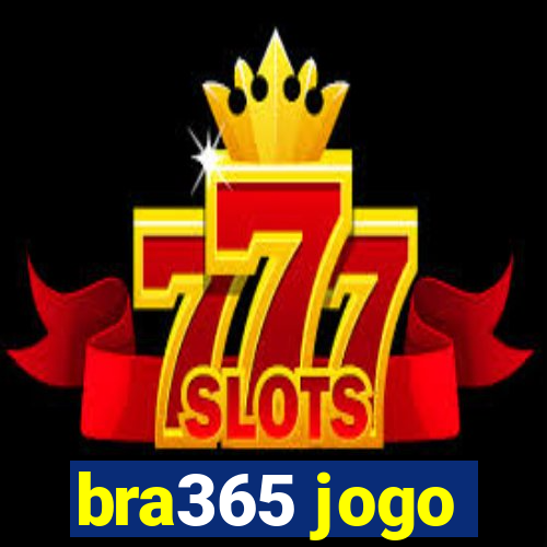 bra365 jogo