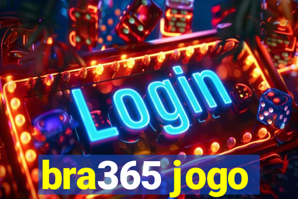 bra365 jogo