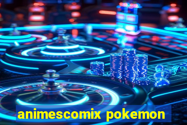 animescomix pokemon