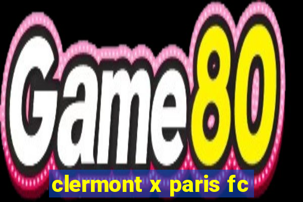 clermont x paris fc