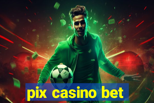 pix casino bet