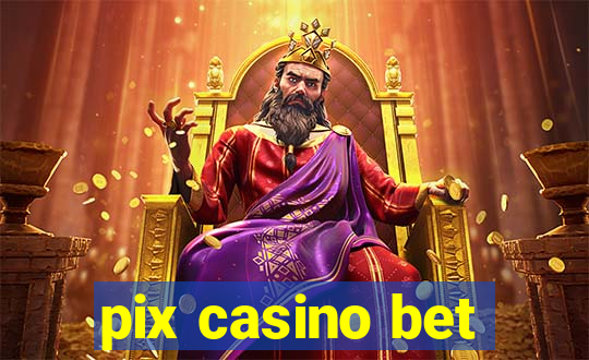 pix casino bet