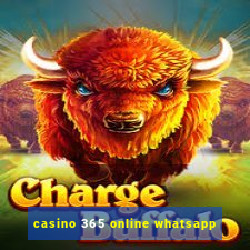 casino 365 online whatsapp