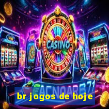 br jogos de hoje