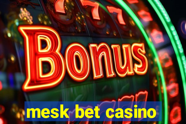 mesk bet casino