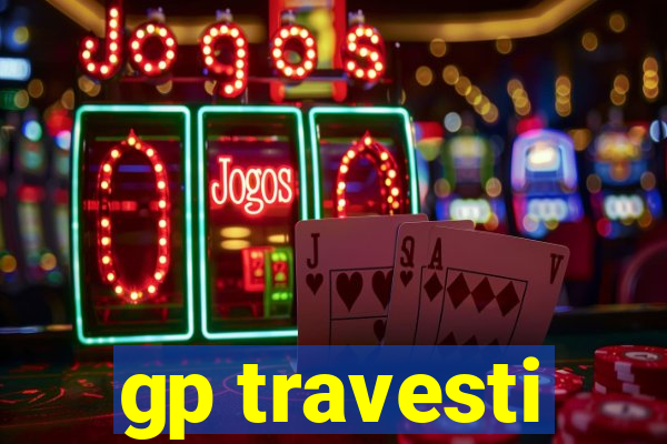 gp travesti