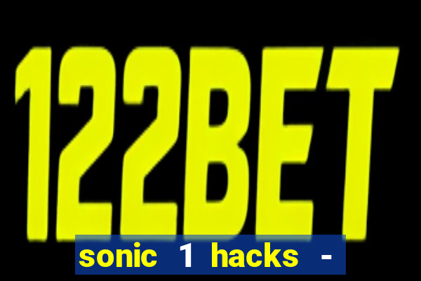 sonic 1 hacks - sonic retro