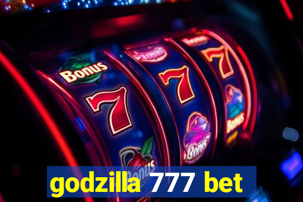 godzilla 777 bet