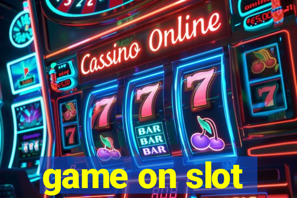 game on slot