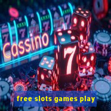 free slots games play