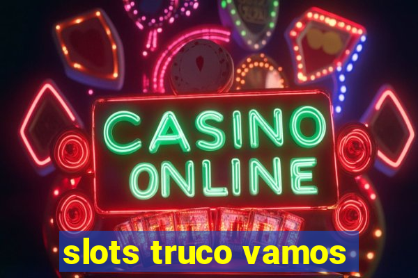 slots truco vamos