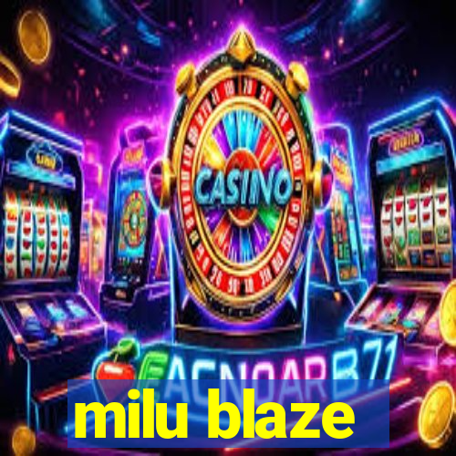 milu blaze