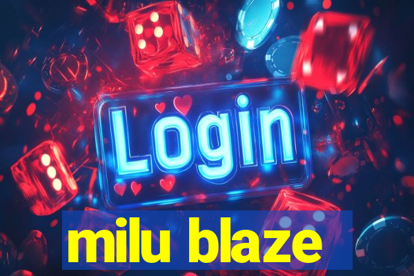 milu blaze