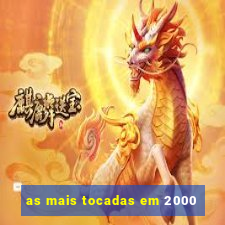 as mais tocadas em 2000