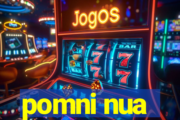 pomni nua