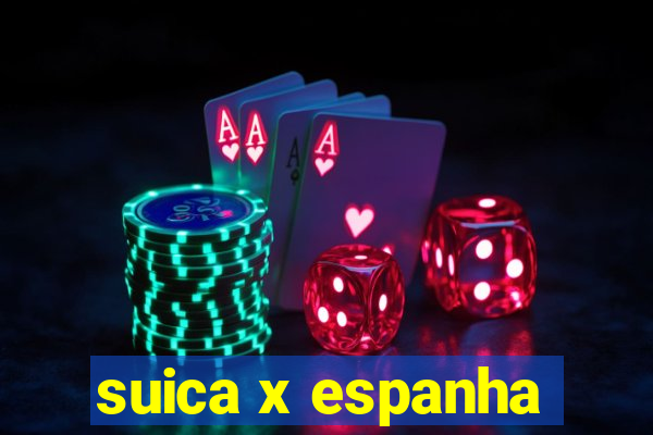 suica x espanha