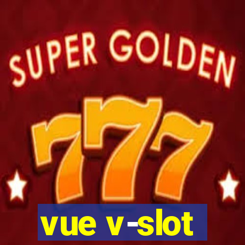 vue v-slot