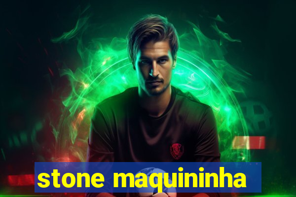 stone maquininha