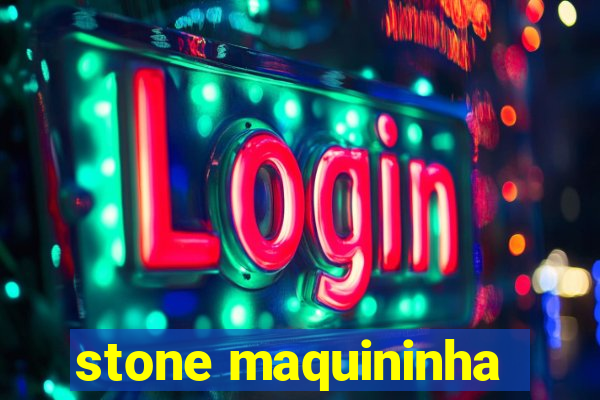 stone maquininha