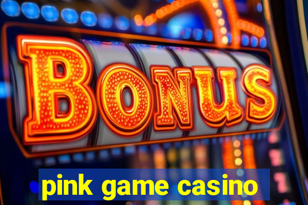 pink game casino