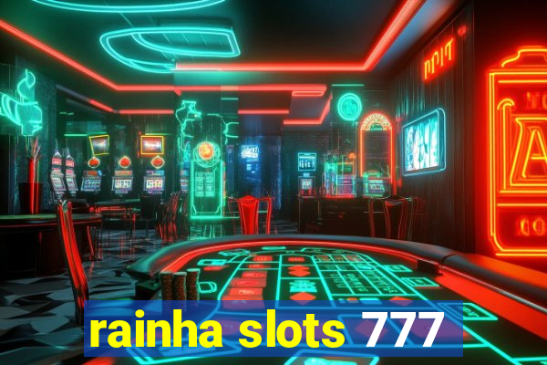 rainha slots 777