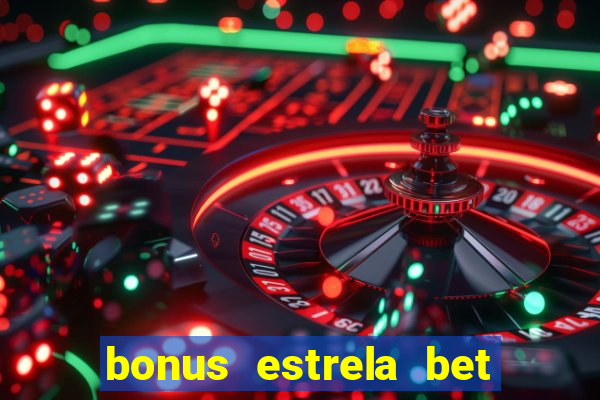 bonus estrela bet como usar