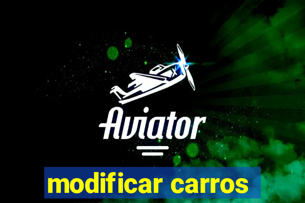 modificar carros