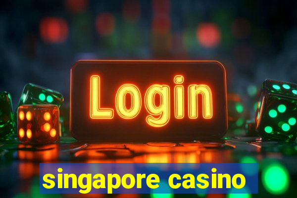 singapore casino