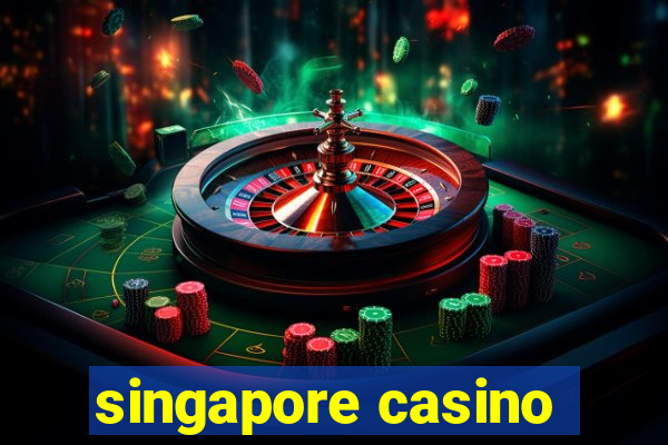 singapore casino