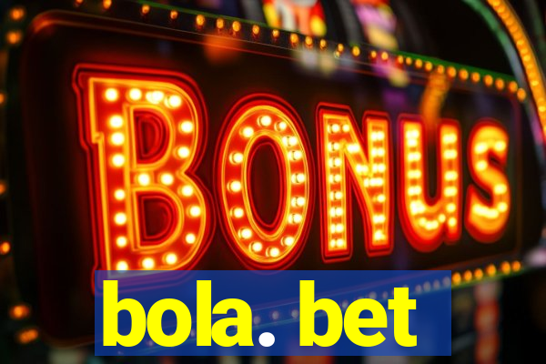 bola. bet